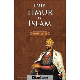 Emir Timur ve İslam - Harun Çetin