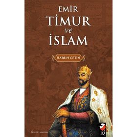 Emir Timur ve İslam - Harun Çetin