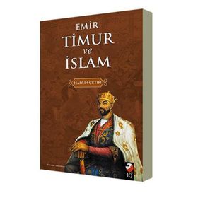 Emir Timur ve İslam - Harun Çetin