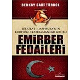 EMIRBER FEDAILERI TEŞKİLAT-I MAHSUSA'NIN KURDUĞU KAHRAMANLAR GRUBU - BERKAY SADI TÜRKOL