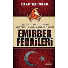 EMIRBER FEDAILERI TEŞKİLAT-I MAHSUSA'NIN KURDUĞU KAHRAMANLAR GRUBU - BERKAY SADI TÜRKOL