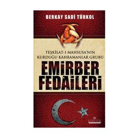 EMIRBER FEDAILERI TEŞKİLAT-I MAHSUSA'NIN KURDUĞU KAHRAMANLAR GRUBU - BERKAY SADI TÜRKOL