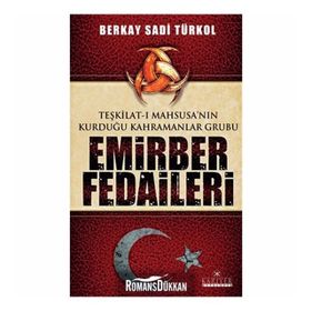 EMIRBER FEDAILERI TEŞKİLAT-I MAHSUSA'NIN KURDUĞU KAHRAMANLAR GRUBU - BERKAY SADI TÜRKOL