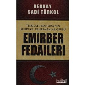EMIRBER FEDAILERI TEŞKİLAT-I MAHSUSA'NIN KURDUĞU KAHRAMANLAR GRUBU - BERKAY SADI TÜRKOL
