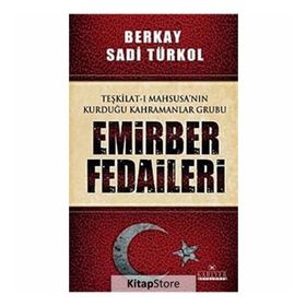 EMIRBER FEDAILERI TEŞKİLAT-I MAHSUSA'NIN KURDUĞU KAHRAMANLAR GRUBU - BERKAY SADI TÜRKOL