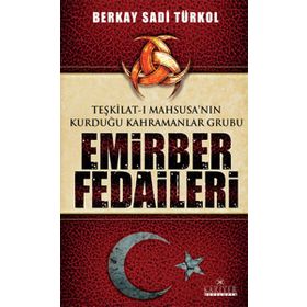 EMIRBER FEDAILERI TEŞKİLAT-I MAHSUSA'NIN KURDUĞU KAHRAMANLAR GRUBU - BERKAY SADI TÜRKOL
