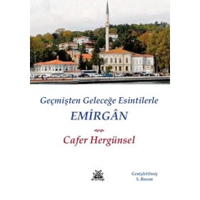 Emirgan Geçmişten Geleceğe Esintilerle - Cafer Hergünsel