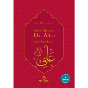 Emirül Müminin Hz .Ali Ensar Neşriyat - Ahmet Lütfi Kazancı