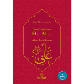 Emirül Müminin Hz .Ali Ensar Neşriyat - Ahmet Lütfi Kazancı