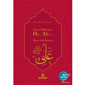 Emirül Müminin Hz .Ali Ensar Neşriyat - Ahmet Lütfi Kazancı