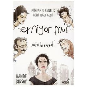 Emiyor mu? - Mükemmel Annelik Beni Teğet Geçti - Hande Birsay