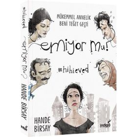 Emiyor mu? - Mükemmel Annelik Beni Teğet Geçti - Hande Birsay