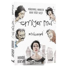 Emiyor mu? - Mükemmel Annelik Beni Teğet Geçti - Hande Birsay