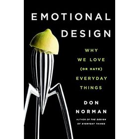 Emotional Design Why We Love (or Hate) Everyday Things - Don Norman