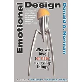 Emotional Design Why We Love (or Hate) Everyday Things - Don Norman