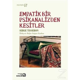Empatik Bir Psikanalizden Kesitler - Serge Tisseron