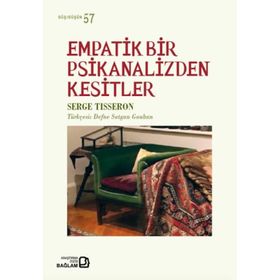 Empatik Bir Psikanalizden Kesitler - Serge Tisseron