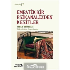 Empatik Bir Psikanalizden Kesitler - Serge Tisseron