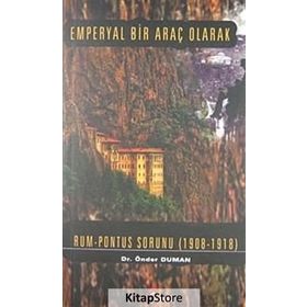 EMPERYAL BIR ARAÇ OLARAK RUM PONTUS SORUNU (1908- 1918) - ÖNDER DUMAN