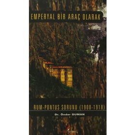 EMPERYAL BIR ARAÇ OLARAK RUM PONTUS SORUNU (1908- 1918) - ÖNDER DUMAN
