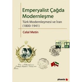 EMPERYALIST ÇAĞDA MODERNLEŞME TÜRK MODERNLEŞMESI VE İRAN (1800-1941) - CELAL METIN