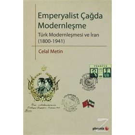 EMPERYALIST ÇAĞDA MODERNLEŞME TÜRK MODERNLEŞMESI VE İRAN (1800-1941) - CELAL METIN