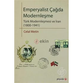 EMPERYALIST ÇAĞDA MODERNLEŞME TÜRK MODERNLEŞMESI VE İRAN (1800-1941) - CELAL METIN