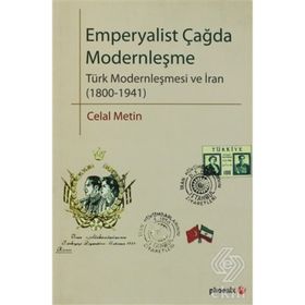 EMPERYALIST ÇAĞDA MODERNLEŞME TÜRK MODERNLEŞMESI VE İRAN (1800-1941) - CELAL METIN