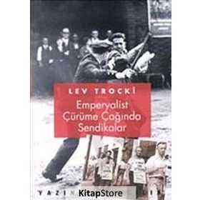 EMPERYALIST ÇÜRÜME ÇAĞINDA SENDIKALAR - LEV TROÇKİ