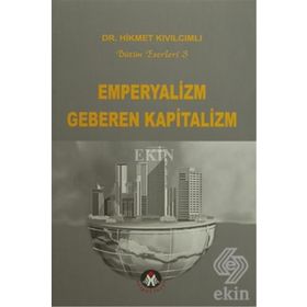 EMPERYALIZM GEBEREN KAPITALIZM - HIKMET KIVILCIMLI