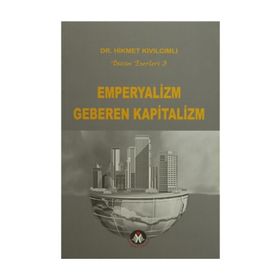 EMPERYALIZM GEBEREN KAPITALIZM - HIKMET KIVILCIMLI