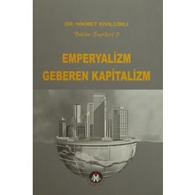 EMPERYALIZM GEBEREN KAPITALIZM - HIKMET KIVILCIMLI