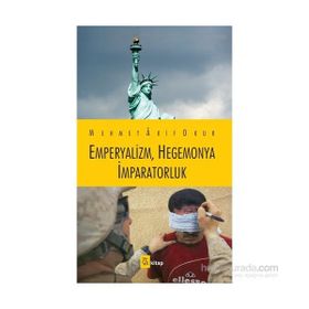 EMPERYALIZM, HEGEMONYA, İMPARATORLUK - MEHMET AKIF OKUR