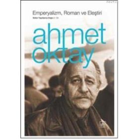 EMPERYALIZM, ROMAN VE ELEŞTİRİ - AHMET OKTAY