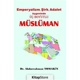 Emperyalizm, Şirk, Adalet Üçgeninde Üç Boyutlu Müslüman - Abdurrahman Tomakin