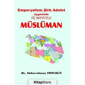 Emperyalizm, Şirk, Adalet Üçgeninde Üç Boyutlu Müslüman - Abdurrahman Tomakin