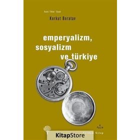EMPERYALIZM, SOSYALIZM VE TÜRKİYE - KORKUT BORATAV