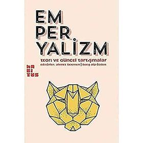 Emperyalizm - Teori ve Güncel Tartışmalar - Erol Ülker