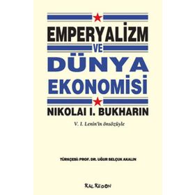 EMPERYALIZM VE DÜNYA EKONOMISI - NIKOLAI BUKHARIN
