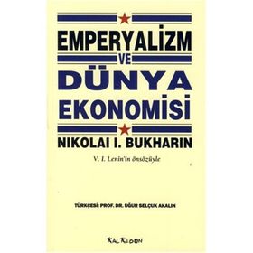 EMPERYALIZM VE DÜNYA EKONOMISI - NIKOLAI BUKHARIN