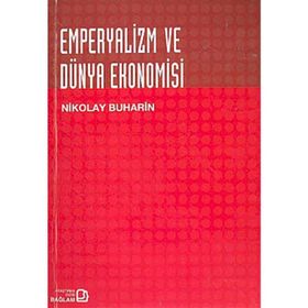 EMPERYALIZM VE DÜNYA EKONOMISI - NIKOLAY BUHARIN