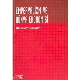 EMPERYALIZM VE DÜNYA EKONOMISI - NIKOLAY BUHARIN