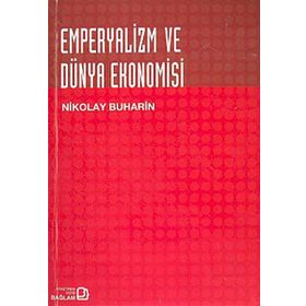 EMPERYALIZM VE DÜNYA EKONOMISI - NIKOLAY BUHARIN