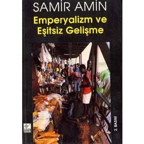 EMPERYALIZM VE EŞİTSİZ GELİŞME - SAMIR AMIN