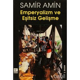 EMPERYALIZM VE EŞİTSİZ GELİŞME - SAMIR AMIN