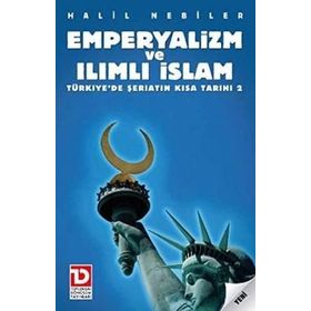 EMPERYALIZM VE ILIMLI İSLAM TÜRKİYE'DE ŞERİATIN KISA TARIHI 2 - HALIL NEBILER