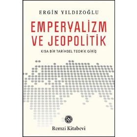 Emperyalizm ve Jeopolitik - Ergin Yıldızoğlu