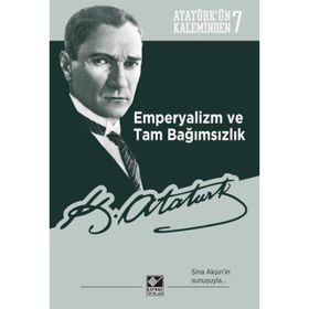 Emperyalizm ve Tam Bağımsızlık: Atatürk’ün Kaleminden 7