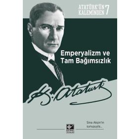 Emperyalizm ve Tam Bağımsızlık: Atatürk’ün Kaleminden 7