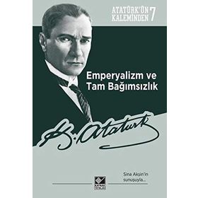Emperyalizm ve Tam Bağımsızlık: Atatürk’ün Kaleminden 7